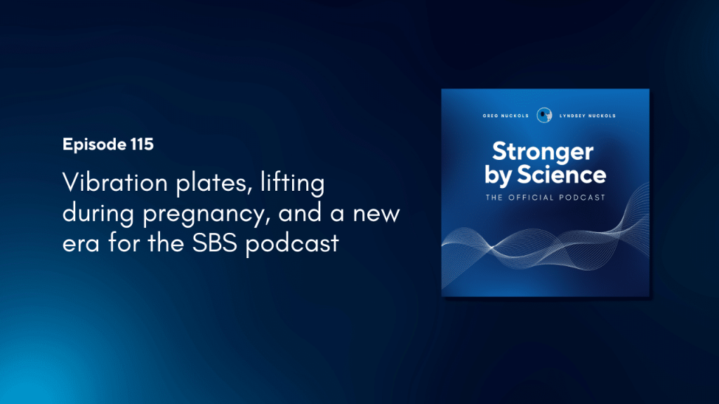 Vibration plates, lifting during pregnancy, and a new era for the SBS podcast (Episode 115) Vibration plates, lifting during pregnancy, and a new era for the SBS podcast (Episode 115)