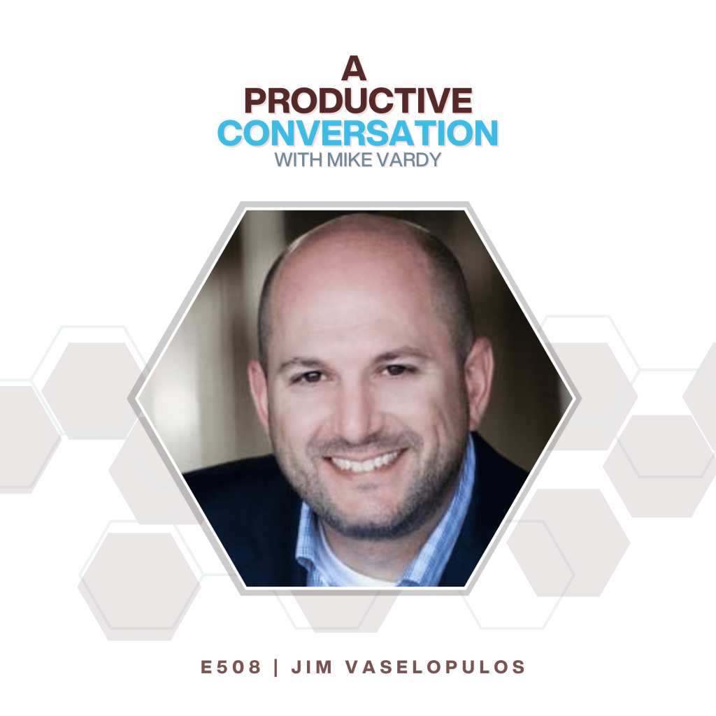 Episode 508: Jim Vaselopulos Talks About Achieving Clarity in Business and Life