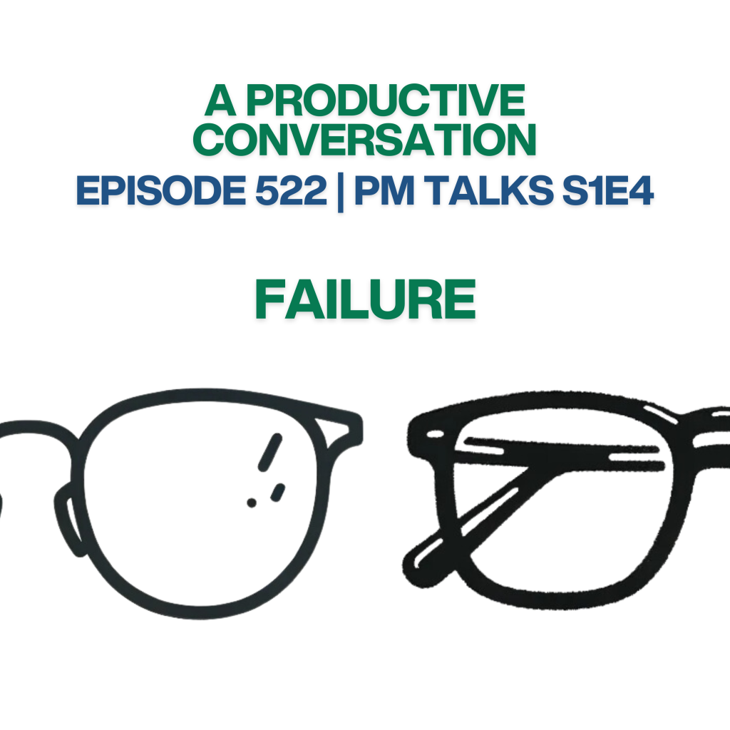 Episode 522: Failure | PM Talks S1:E4
