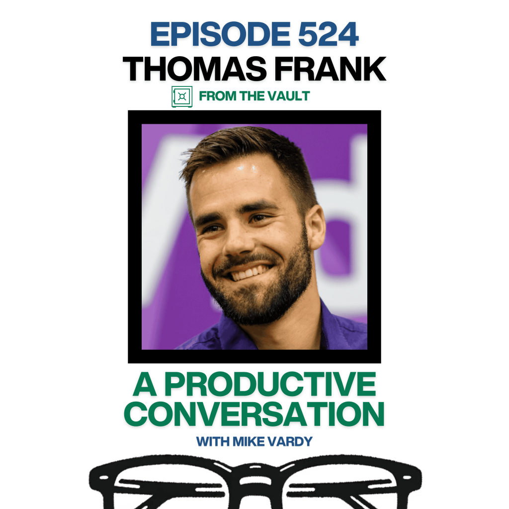 Episode 524: Thomas Frank Talks About Elevating Creativity in Productivity