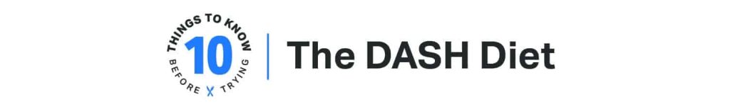 10 Things to Know Before Trying the DASH Diet