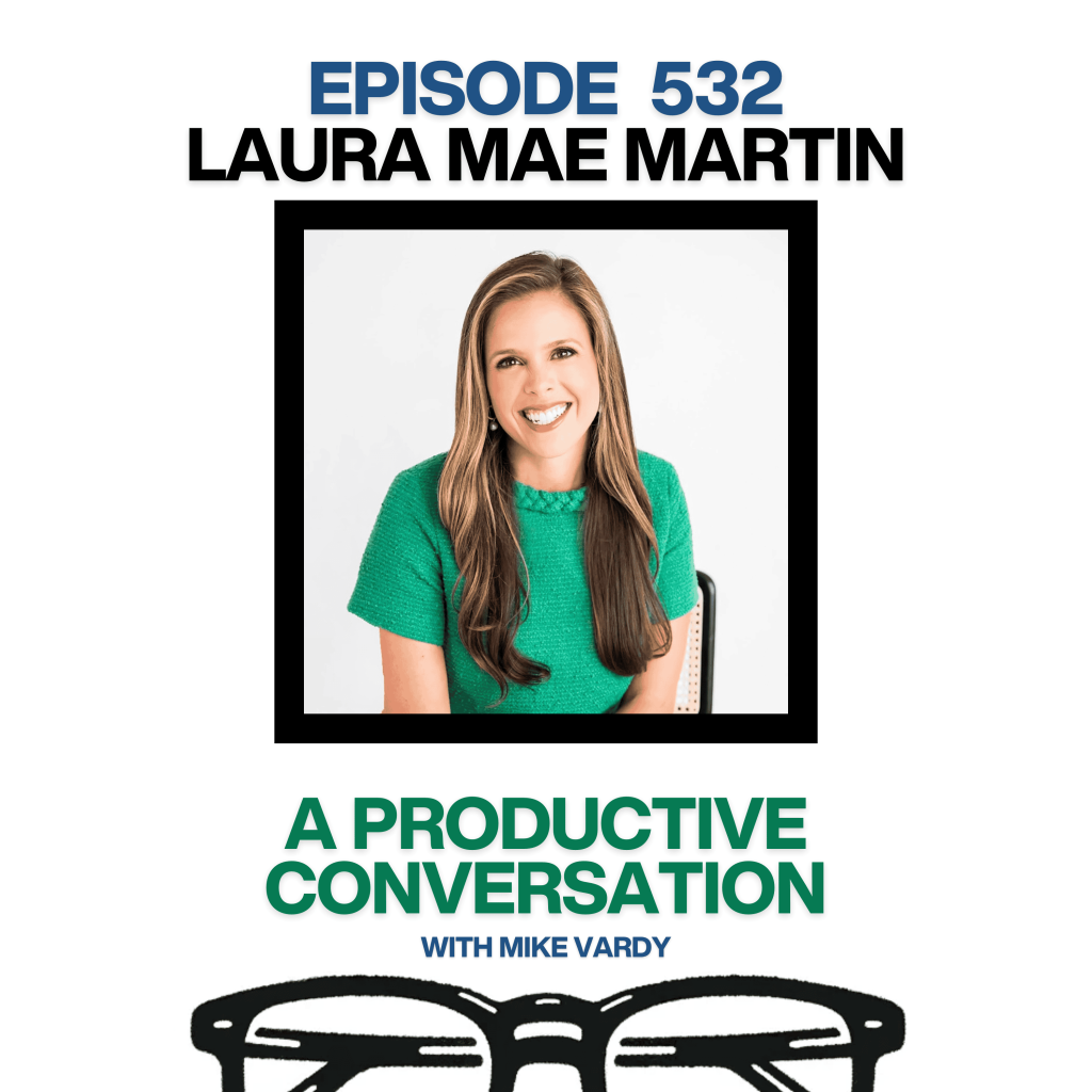 Episode 532: Laura Mae Martin Talks About Personalized Productivity Systems and Well-being