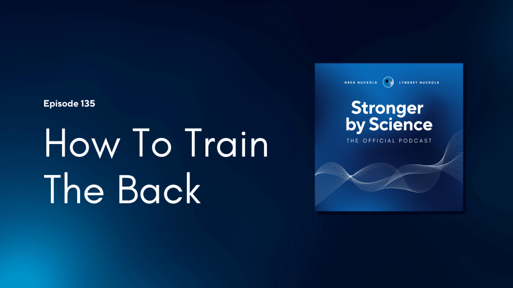 How To Train The Back (Episode 135)