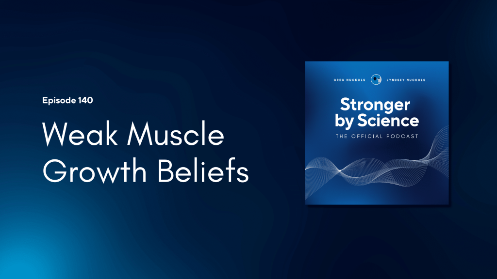 Weak Muscle Growth Beliefs (Episode 140)
