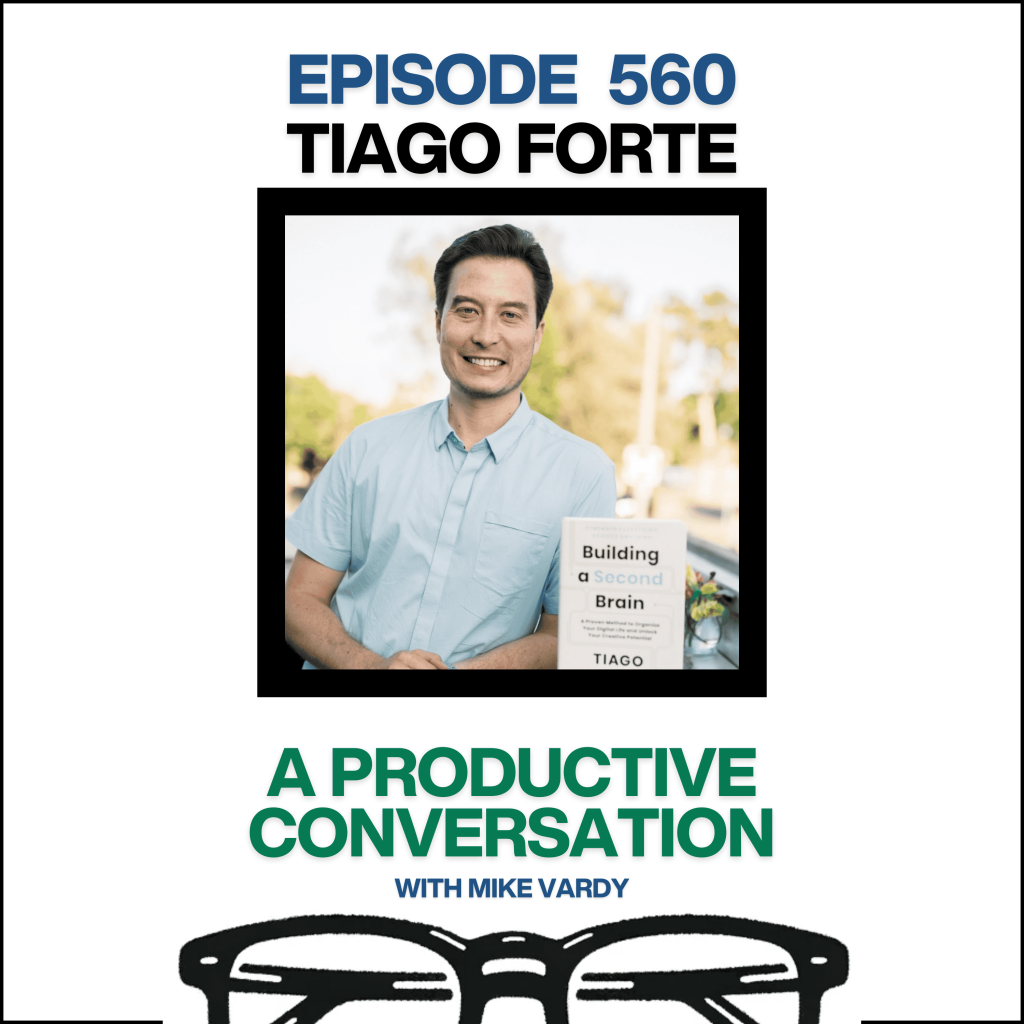 Episode 560: Tiago Forte Talks About Building a Second Brain and Personal Knowledge Management