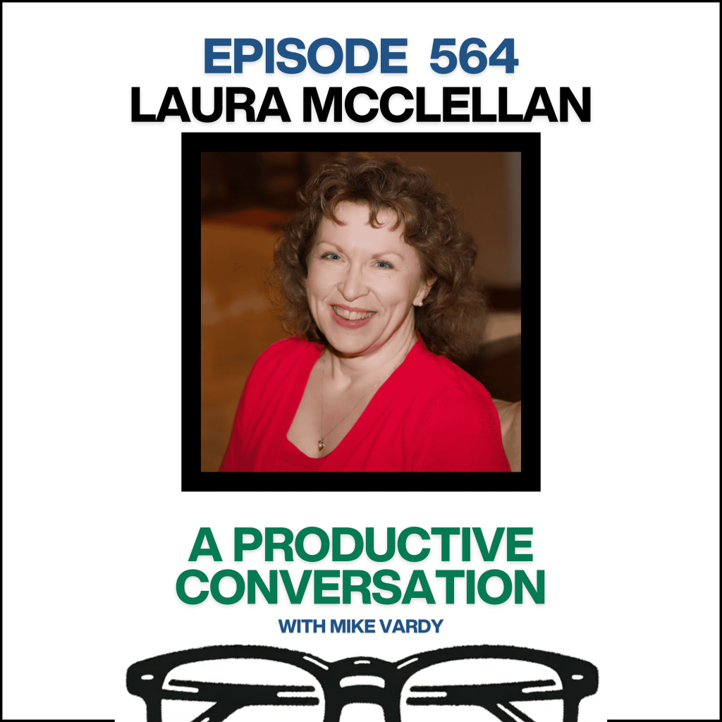 Episode 564: Laura McClellan Talks About Simplifying Productivity and Making a Life That Matters