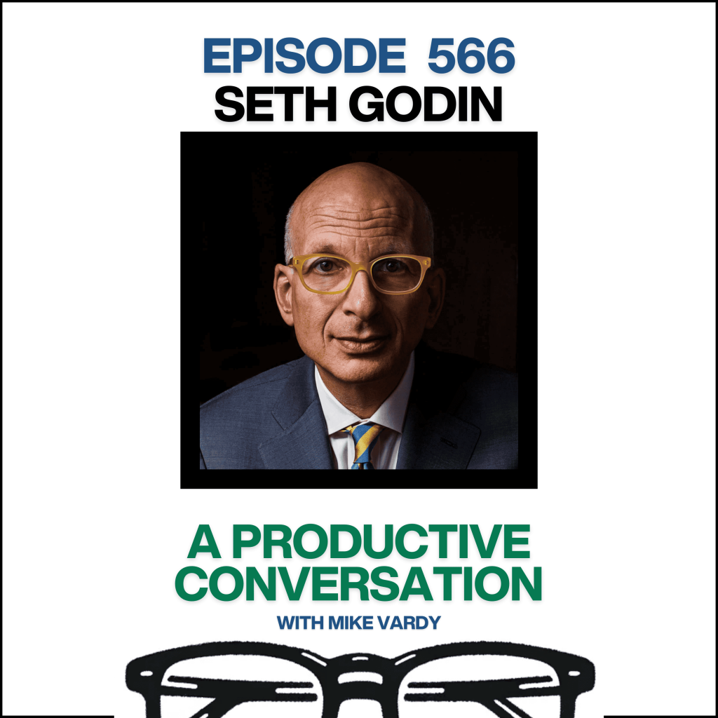 Episode 566: Seth Godin Talks About Intent, Creativity, and Consistency