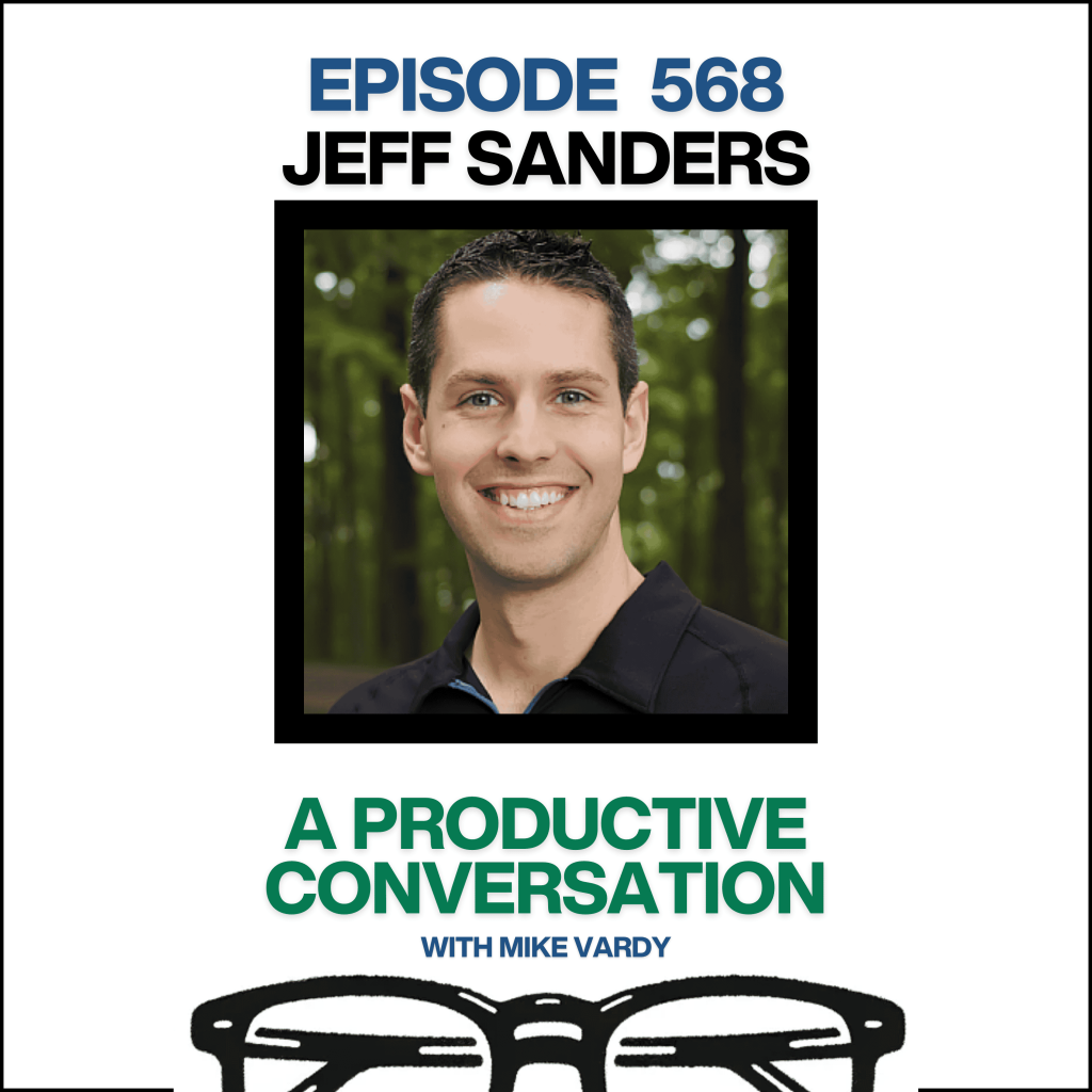 Episode 568: Jeff Sanders Talks About Adapting to Life’s Seasons and Free Time