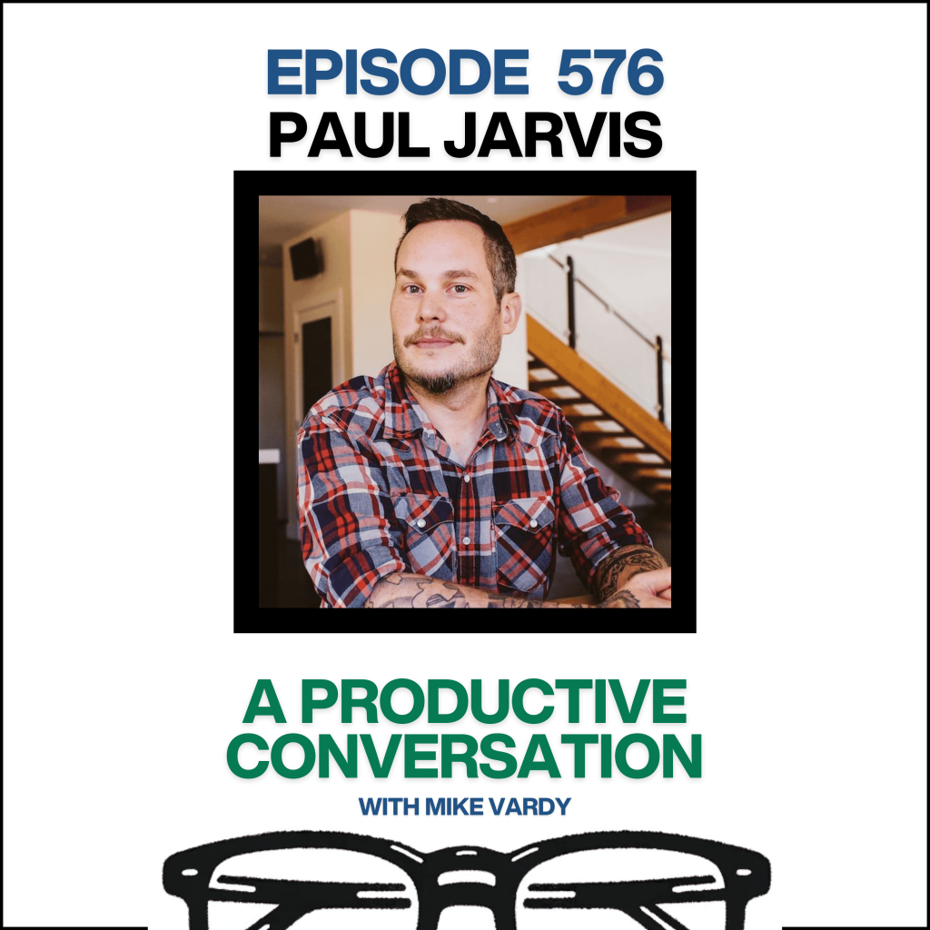 Episode 578: Paul Jarvis Talks About Staying Small in Business
