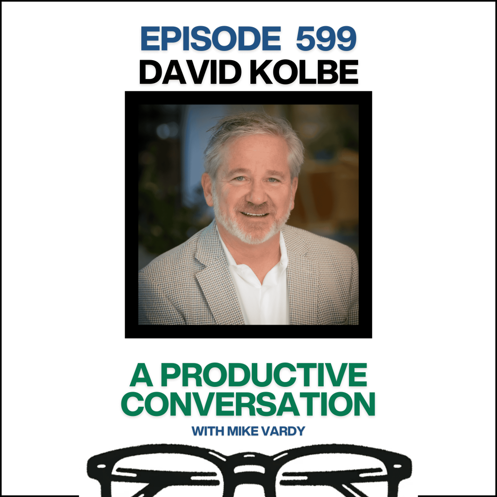 Episode 599: David Kolbe Talks About Doing More Naturally and Unlocking Instinctive Productivity