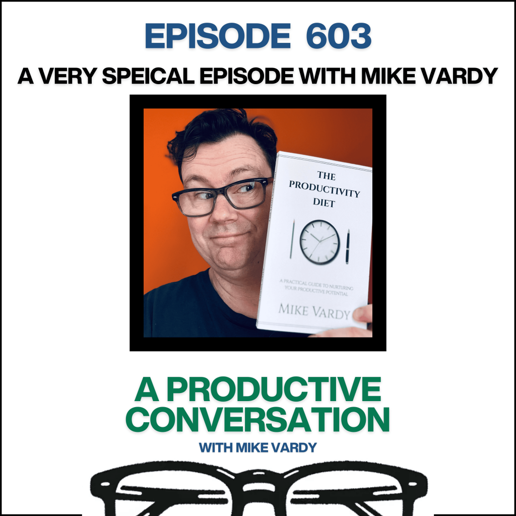 Episode 603: Mike Vardy Talks About The Productivity Diet