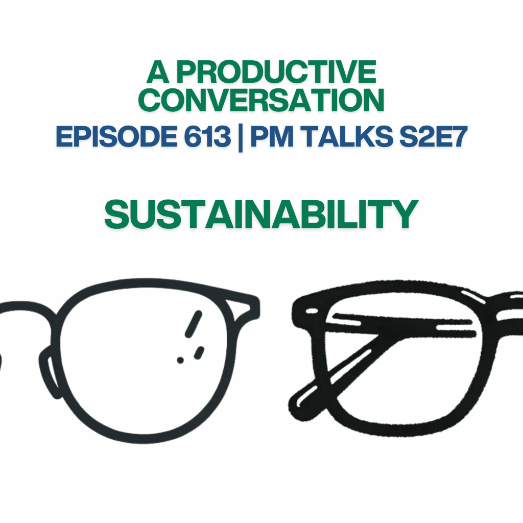 Episode 613: PM Talks S2E7 – Sustainability Episode 613: PM Talks S2E7 - Sustainability