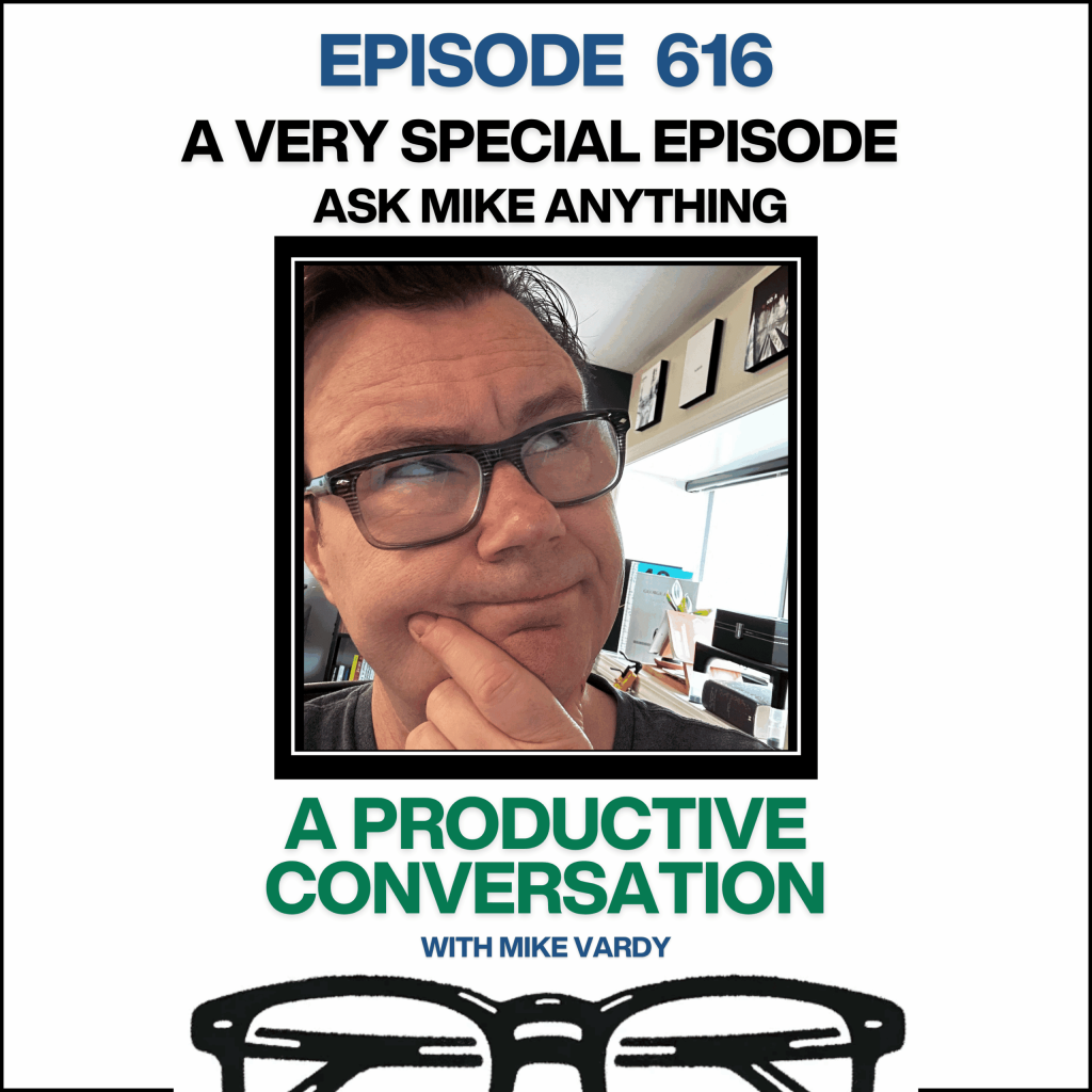 Episode 616: ASK MIKE ANYTHING - Journaling, Urgency, and Letting Go of Empty Productivity