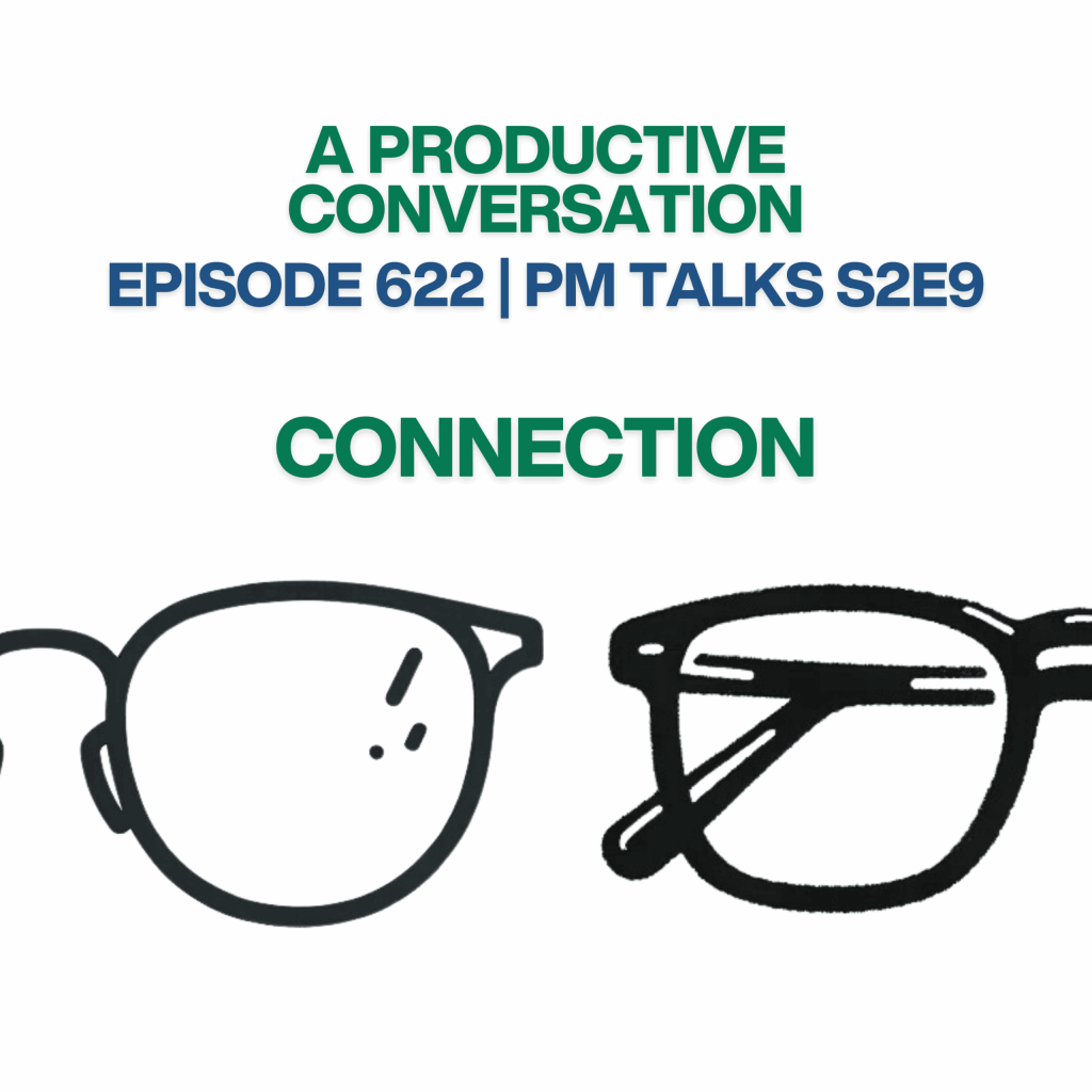 Episode 622: PM Talks S2E9 – Connection Episode 622: PM Talks S2E9 - Connection