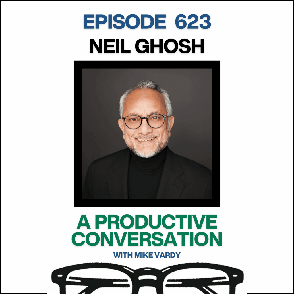 Episode 623: Neil Ghosh Talks About Doing More Good and Building Legacy
