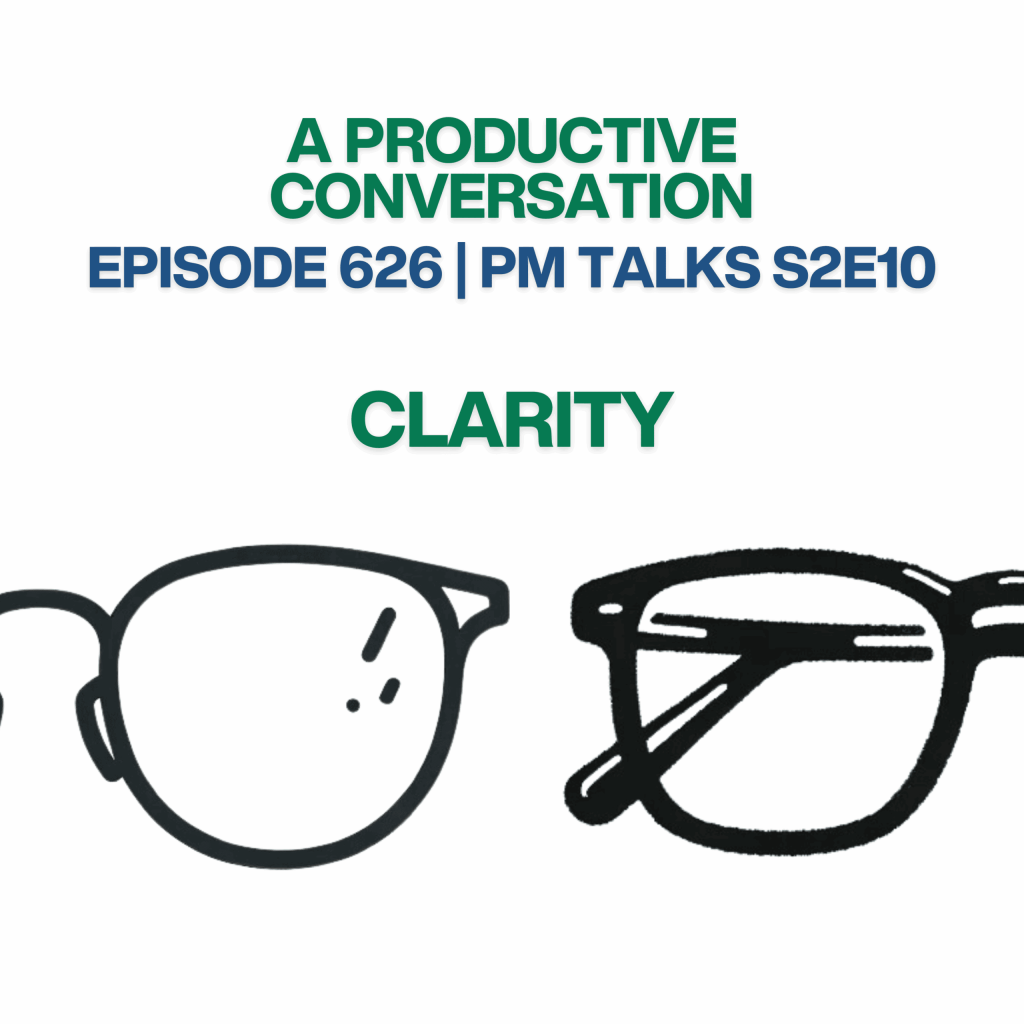 Episode 626: PM Talks S2E10 – Clarity Episode 626: PM Talks S2E10 - Clarity